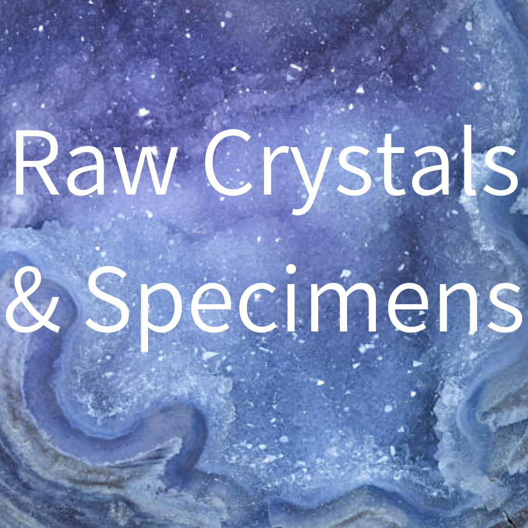 Raw Crystals & Specimens